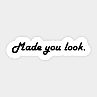 Made You Look Stickers Teepublic