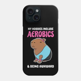 My hobbies include Aerobics and being awkward cartoon Capybara Phone Case