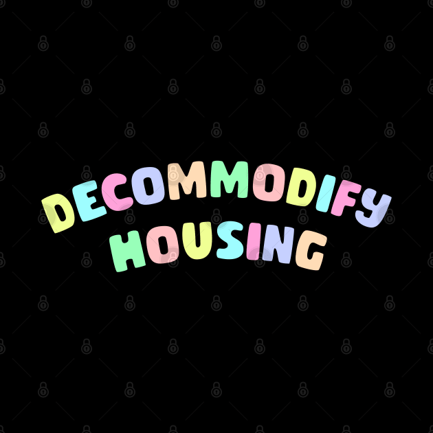 Decommodify Housing by Football from the Left