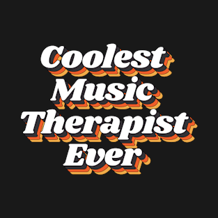 Coolest Music Therapist Ever T-Shirt