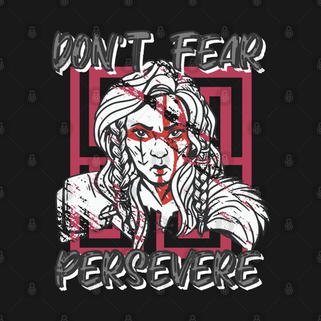 Don't Fear, Persevere! by Apache Sun Moon Rising