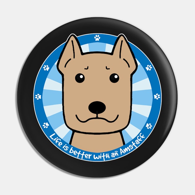 Life is Better With an American Staffordshire Terrier Pin by AnitaValle