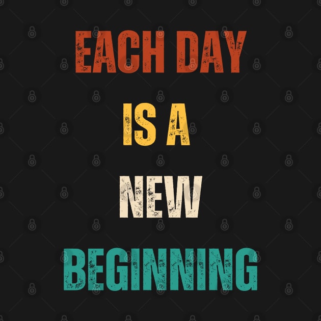 Each Day Is A New Beginning At Life by The Global Worker