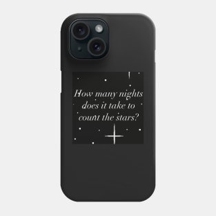 “How many nights does it take to count the stars” Phone Case