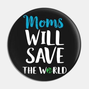 Moms Will Save The World Cute Mother's Day Gift Pin