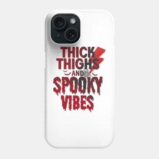 Thick thighs and spooky vibes Phone Case