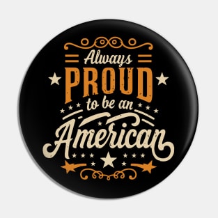 Vintage American Pride: Always Proud to Be an American Pin