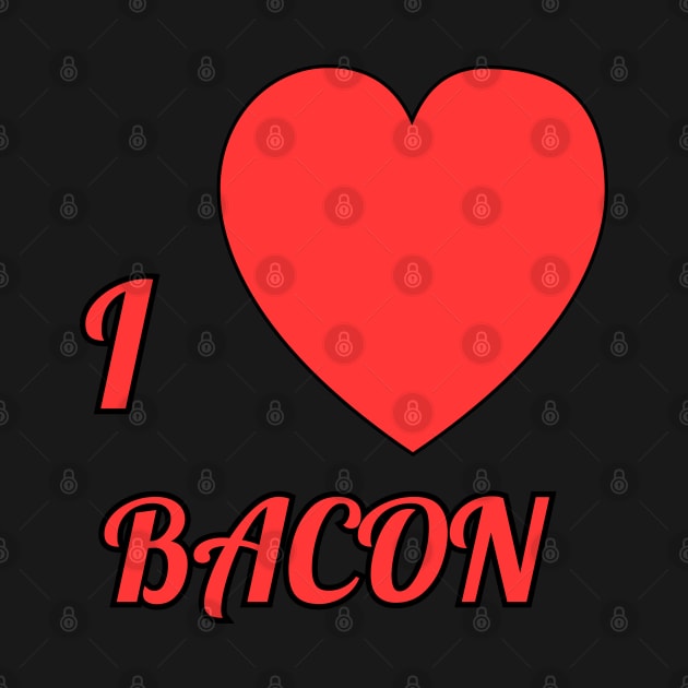 I love Bacon tee by Ray Nichols