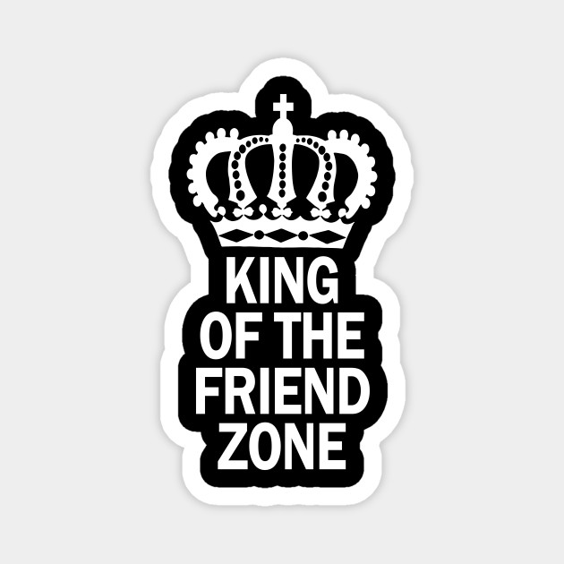 King Of The Friend Zone Friendzone Magnet Teepublic King Of The Friend Zone Friendzone Magnet Teepublic