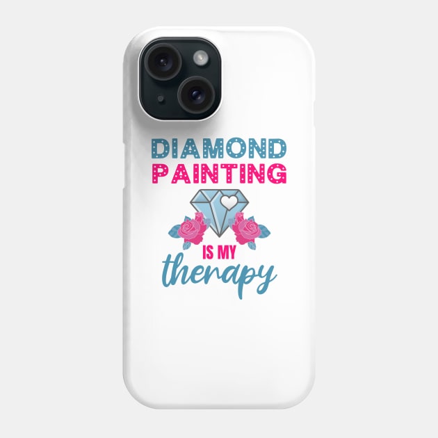 Diamond Painting is my Therapy - Diamond Painting - Phone Case