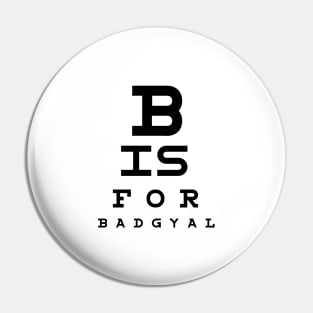 B is for Badgyal Pin