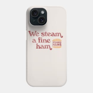 We Steam a Fine Ham Phone Case