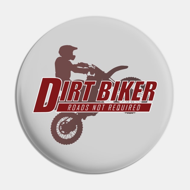 Dirt Biker - Roads Not Required Pin by TCP