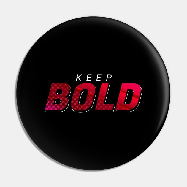 Keep be bold Pin by SUMAMARU