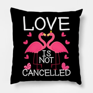 Love Is Not Cancelled Happy Valentines Day 2021 Flamingos Lovers Pillow