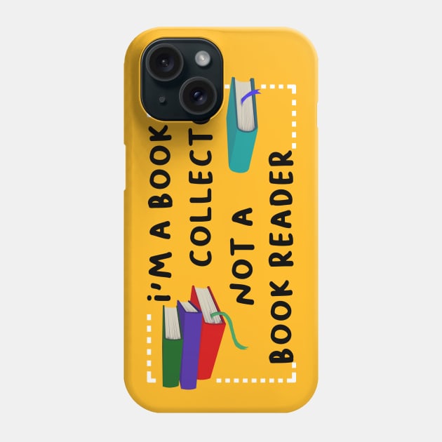 I'm a book collector not a book reader Phone Case by Karl_The_Faun