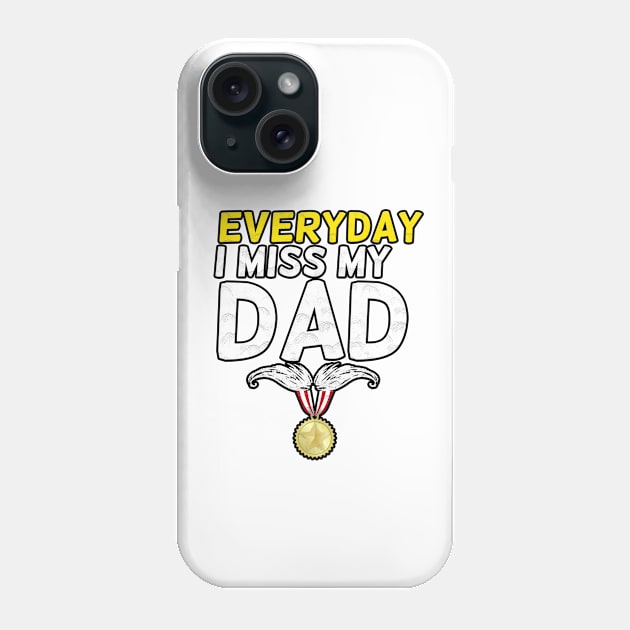 Everyday I Miss My Dad, Father's Day Gift , dady, Dad father gift, Phone Case by Yassine BL