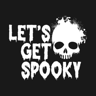 let's get spooky T-Shirt