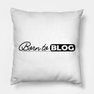 Blogger - Born to blog Pillow