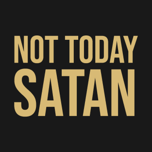 Not today Satan T-Shirt