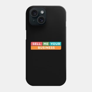 Sell Me Your Business - Phone Case