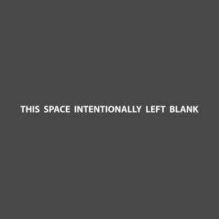 This Space Intentionally Left Blank (Long White) T-Shirt