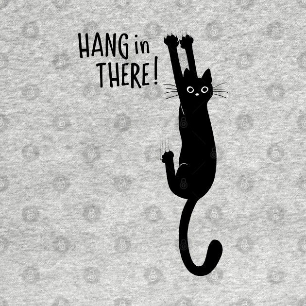 Hang In There Funny Black Cat Hanging On With Claws Cat T Shirt Teepublic