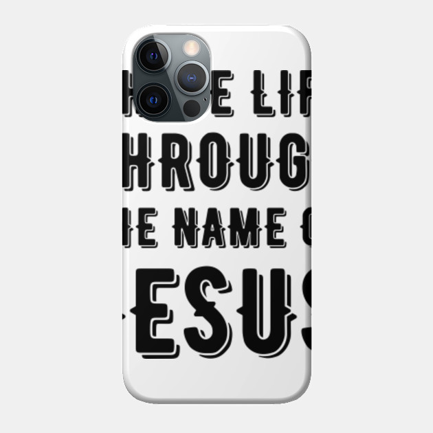 Life through Jesus - Jesus Saves - Phone Case