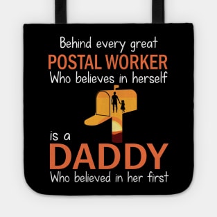 Behind Every Great Postal Worker Who Believes In Herself Is A Daddy Who Believed In Her First Father Tote
