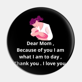 dear mom , because of yu i am what i am to day , thank you . i love you . Pin