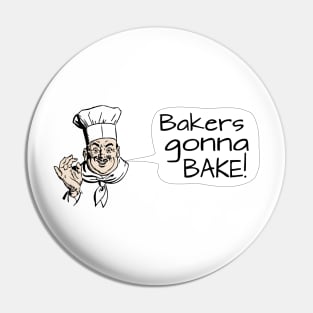 Bakers Gonna Bake Pin