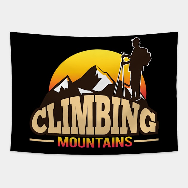 Climbing Mountains Goals Climbing Gift Shirt Tapestry by JJDezigns