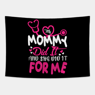 My Mommy Did It And She Did It For Me Mom Nurse Graduation Tapestry