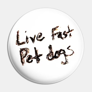 Live Fast Pet dogs Pin
