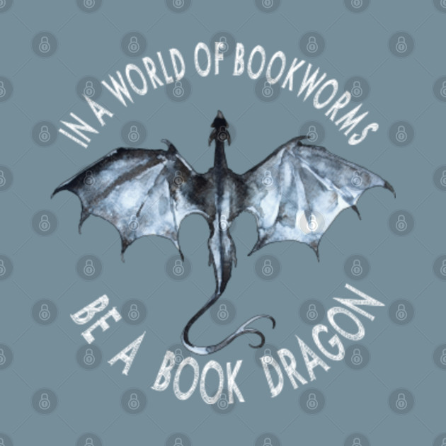 Discover In a world full of bookworms be a book dragon - Book Dragon - T-Shirt