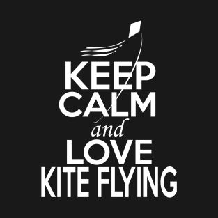 Kite Flying Lover Shirt | Keep Calm and Love Kite Flying T-Shirt