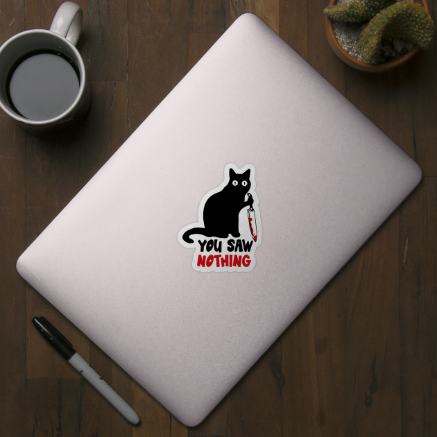 You Saw Nothing Black Cat Cat Sticker TeePublic