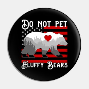 Do Not Pet the Fluffy Bears Pin