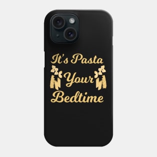 It's Pasta Your Bedtime Phone Case