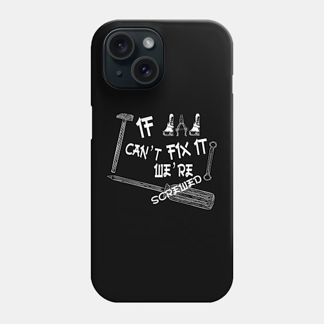 Funny if dad can't fix it we're screwed, Funny Fathers Day, husband Phone Case by Wa-DeSiGn-DZ