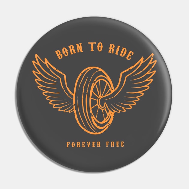 BORN TO RIDE Pin by Arka Design