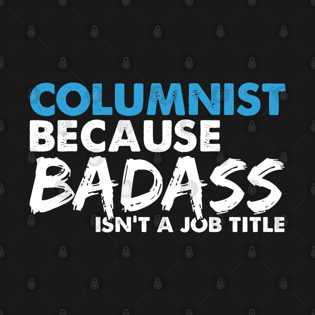 Columnist because badass isn't a job title. Suitable presents for him and her by SerenityByAlex