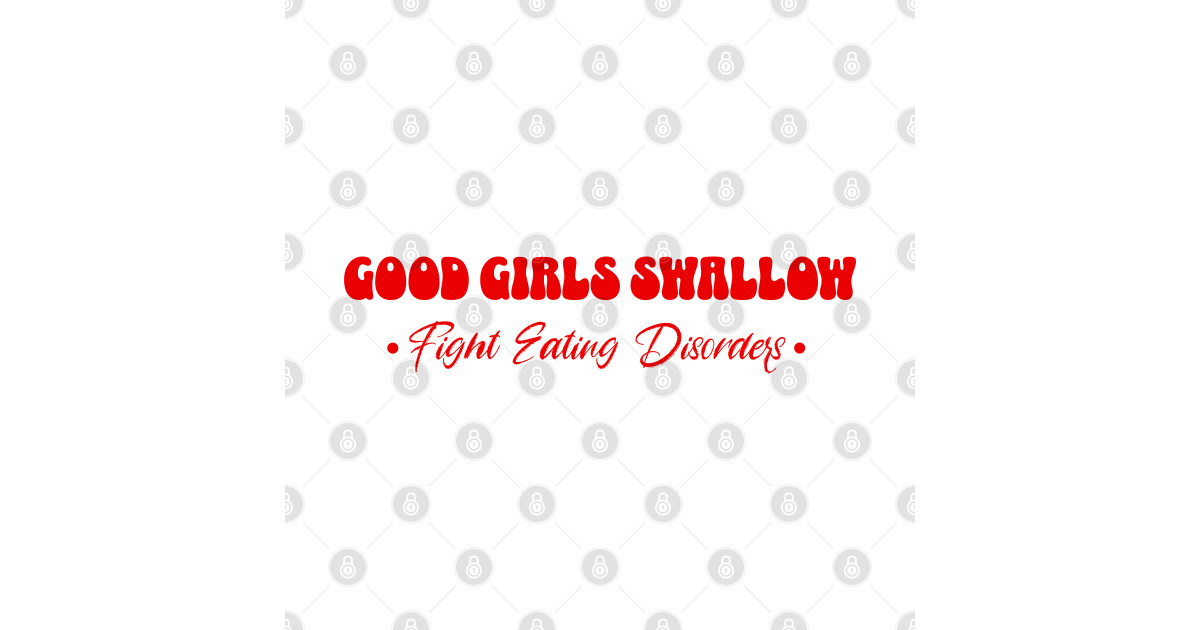 Good Girls Swallow Fight Eating Disorders Recovery Warrior - Good Girls