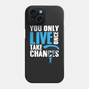 Skydiving: You only live once. Take chances Phone Case