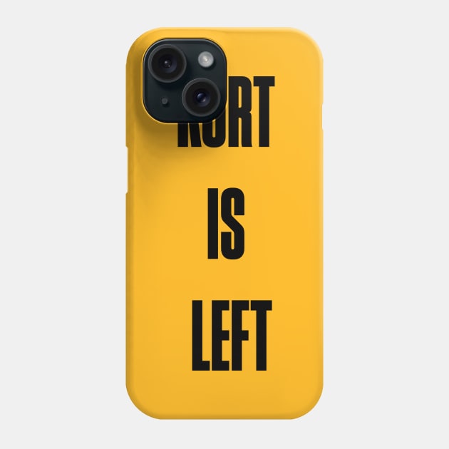 Kurt is Left Phone Case by DavidBriotArt