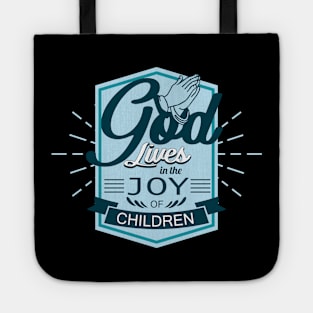 'God Lives In The Joy Of Children' Family Love Shirt Tote