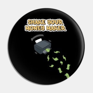 Shake Your Money Maker Pin