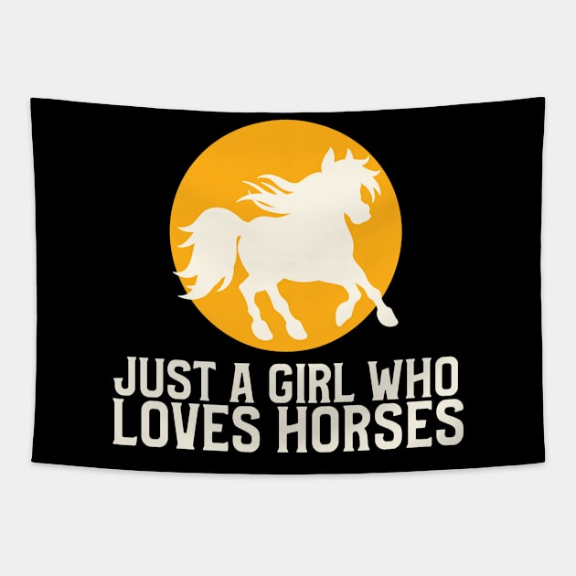 Just A Girl Who Loves Horses Tapestry by Art Designs