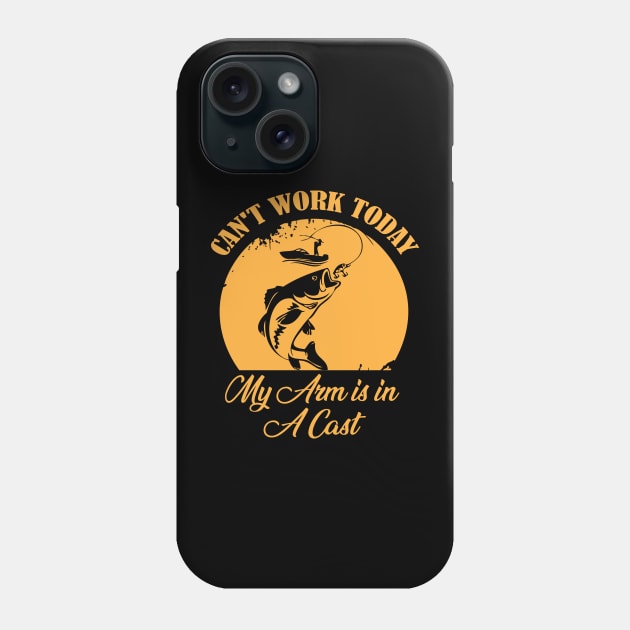 I Can't Work Today My Arm is in A Cast Funny Fishing Fathers Day Phone Case by chidadesign