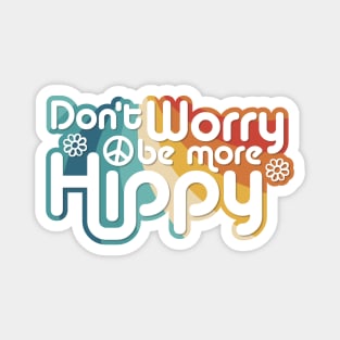 Don't Worry be more Hippy / Happy Magnet